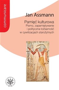 Pamięć kulturowa. Pismo, zapamiętywanie i polityczna tożsamość w państwach starożytnych Polish Books Canada