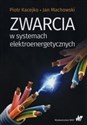 Zwarcia w systemach elektroenergetycznych - Piotr Kacejko, Jan Machowski Polish Books Canada