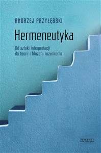 Hermeneutyka. Od sztuki interpretacji do teorii i filozofii rozumienia Polish bookstore