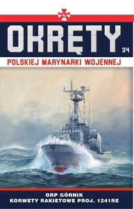 Okręty Polskiej Marynarki Wojennej Tom 34 ORP Górnik - korwety rakietowe proj. 1241RE typu Tarantul  