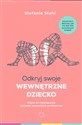 Odkryj swoje wewnętrzne dziecko Klucz do rozwiązania (prawie) wszystkich problemów polish usa