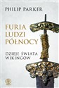 Furia ludzi Północy Dzieje świata wikingów books in polish