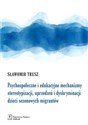 Psychospołeczne i edukacyjne mechanizmy stereotypizacji, uprzedzeń i dyskryminacji dzieci sezonowych migrantów - Sławomir Trusz