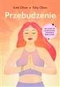 Przebudzenie Jak wznieść się ponad życiowe zawirowania dzień po dniu - Kate Oliver, Toby Oliver