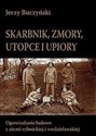 Skarbnik zmory utopce i upiory Opowiadania ludowe z ziemi rybnickiej i wodzisławskiej bookstore