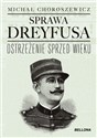 Sprawa Dreyfusa Ostrzeżenie sprzed wieku online polish bookstore