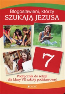 Błogosławieni którzy szukają Jezusa Religia 7 Podręcznik Szkoła podstawowa polish usa