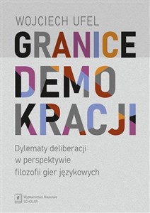 Granice demokracji Dylematy deliberacji w perspektywie filozofii gier językowych 