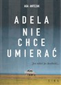 Adela nie chce umierać - Aga Antczak