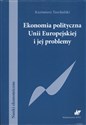 Ekonomia polityczna Unii Europejskiej i jej problemy - Kazimierz Tarchalski  