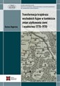 Transformacja krajobrazu wschodnich Kujaw w kontekście zmian użytkowania ziemi i osadnictwa (1770-1970) 