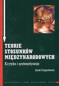 Teorie stosunków międzynarodowych Krytyka i systematyzacja chicago polish bookstore