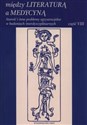 Między literaturą a medycyną Starość i inne problemy egzystencjalne w badaniach interdyscyplinarnych Część VIII books in polish