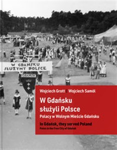 W Gdańsku służyli Polsce Polacy w Wolnym Mieście Gdańsku in polish