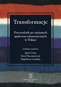 Transformacje Przewodnik po zmianach społeczno-ekonomicznych Polish Books Canada