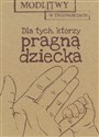 Modlitwy w trudnościach Dla tych, którzy pragną dziecka - Marta Wielek