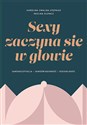 Sexy zaczyna się w głowie Samoakceptacja - samoświadomość - seksualność polish books in canada