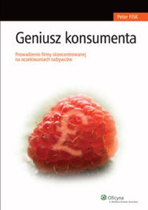 Geniusz konsumenta Prowadzenie firmy skoncentrowanej na oczekiwaniach nabywców pl online bookstore