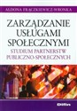 Zarządzanie usługami społecznymi Studium partnerstw publiczno-społecznych polish books in canada