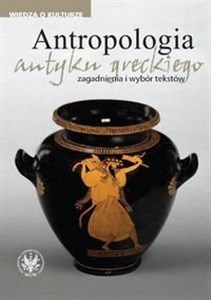 Antropologia antyku greckiego zagadnienia i wybór tekstów in polish