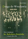 Droga do Wrocławia Życie i działalność ks. Bolesława Kominka w latach 1903–1956 online polish bookstore