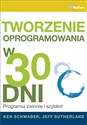 Tworzenie oprogramowania w 30 dni Programuj zwinnie i szybko! Polish bookstore