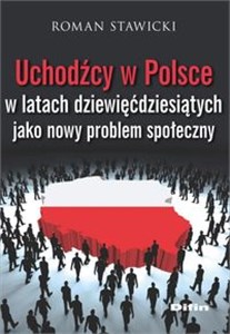 Uchodźcy w Polsce w latach dziewięćdziesiątych jako nowy problem społeczny - Polish Bookstore USA