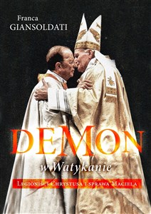 Demon w Watykanie Legioniści Chrystusa i sprawa Maciela to buy in USA