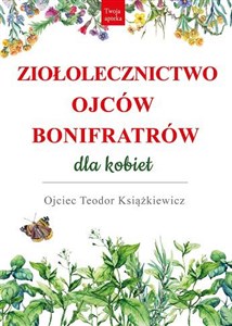 Ziołolecznictwo Ojców Bonifratrów dla kobiet  