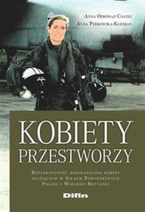 Kobiety przestworzy Refleksyjność biograficzna kobiet służących w Siłach Powietrznych Polski i Wielkiej Brytanii pl online bookstore