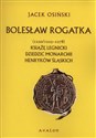 Bolesław Rogatka (1220/1225 - 1278) Książę legnicki. Dziedzic monarchii henryków śląskich. Polish Books Canada