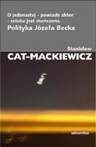 O jedenastej - powiada aktor - sztuka jest skończona Polityka Józefa Becka books in polish