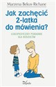 Jak zachęcić 2-latka do mówienia? Logopedyczny poradnik dla rodziców - Marzena Bekus-Richane