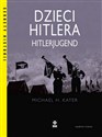 Dzieci Hitlera Hitlerjugend - Michael H. Kater