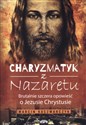 Charyzmatyk z Nazaretu Brutalnie szczera opowieść o Jezusie Chrystusie pl online bookstore