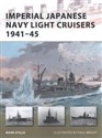 Imperial Japanese Navy Light Cruisers 1941-45 - Mark Stille