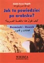 Jak to powiedzieć po arabsku Rozmówki i słownik 