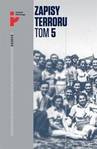 Zapisy Terroru Tom 5. Auschwitz-Birkenau. Życie w fabryce śmierci / Instytut Solidarności i Męstwa buy polish books in Usa