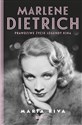 Marlene Dietrich Prawdziwe życie legendy kina  