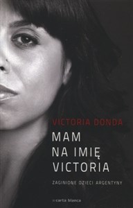 Mam na imię Victoria Zaginione dzieci Argentyny Canada Bookstore