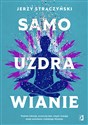 Samouzdrawianie Podnieś wibracje, wzmocnij ciało, umysł i energię dzięki technikom z Dalekiego Wschodu - Jerzy Strączyński