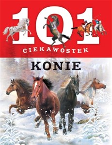 101 ciekawostek. Konie  