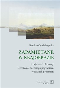 Zapamiętane w krajobrazie Krajobraz czesko-niemieckiego pogranicza w czasach przemian Canada Bookstore