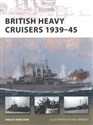 British Heavy Cruisers 1939-45 - Angus Konstam