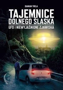 Tajemnice Dolnego Śląska. Ufo i niewyjaśnione...  books in polish