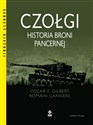Czołgi Historia broni pancernej - Oscar E. Gilbert, Romain Cansiere