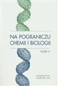 Na pograniczu chemii i biologii Tom V bookstore