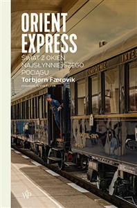 Orient Express Świat z okien najsłynniejszego pociągu  