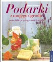 Podarki z mojego ogrodu pesto, likiery, syropy, maści, mydła - Polish Bookstore USA