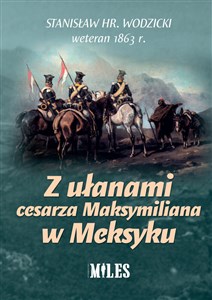 Z ułanami cesarza Maksymiliana w Meksyku in polish